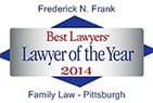 Frederick N. Frank | Best Lawyers | Lawyer Of The Year | 2014 | Family Law - Pittsburgh